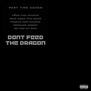 Part Time Cooks - Don’t Feed The Dragon